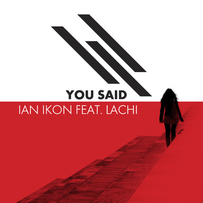 You Said (featuring Lachi)/Ian Ikon