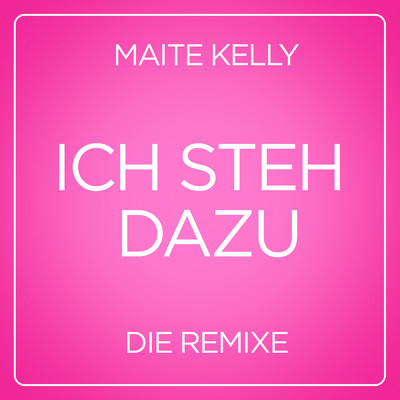 アルバム/Ich steh dazu (Die Remixe)/Maite Kelly