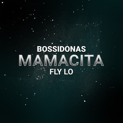 Mamacita (Explicit)/Bossikan／Fly Lo／Mike G