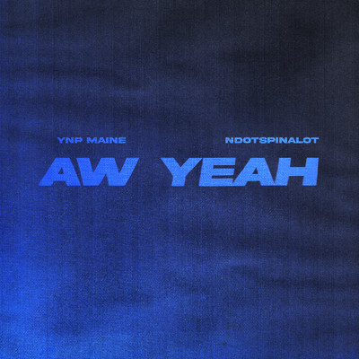 Aw Yeah (Clean)/YNP Maine／Ndotspinalot