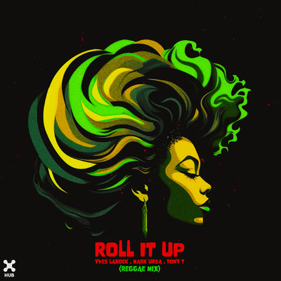Roll It Up (Reggae Mix)/Yves Larock／Mark Ursa／Tony T