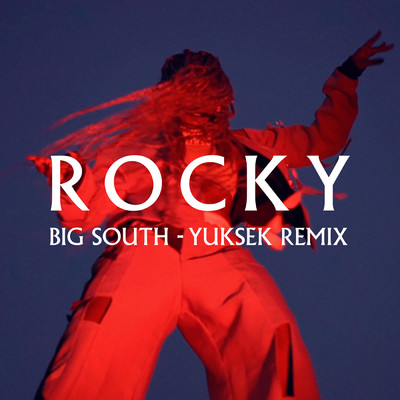 シングル/Big South (Yuksek Remix Radio Edit)/Rocky