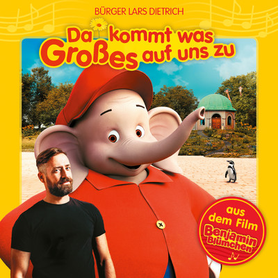 Benjamin Blumchen - Da kommt was Grosses auf uns zu (aus dem Film ”Benjamin Blumchen“)/Burger Lars Dietrich