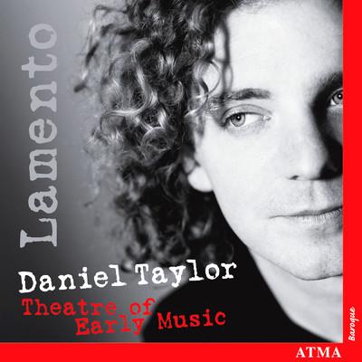 Daniel Taylor: Lamento/Daniel Taylor／Theater of Early Music