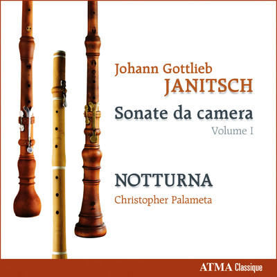 Janitsch, J.G.: Sonata Da Camera, Vol. 1/Notturna／Christopher Palameta