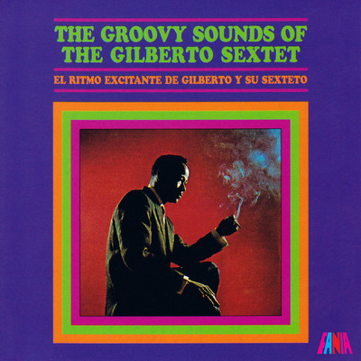 アルバム/The Groovy Sounds Of The Gilberto Sextet/Gilberto Sextet