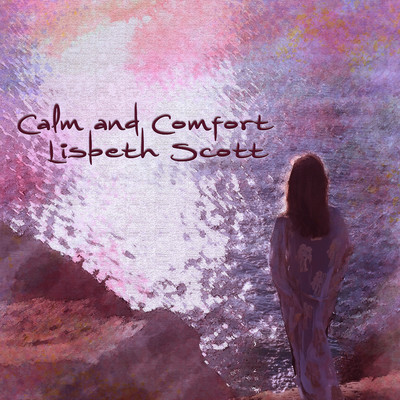 Calm and Comfort/Lisbeth Scott