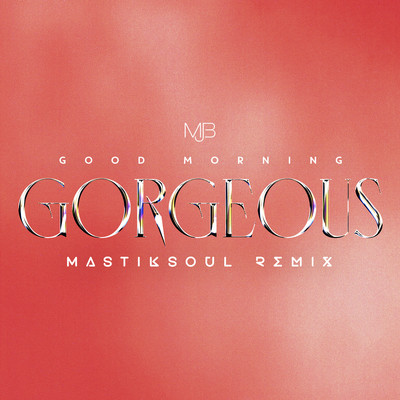 シングル/Good Morning Gorgeous (Mastiksoul Remix)/メアリー・J.ブライジ