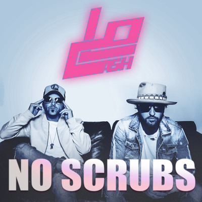 シングル/No Scrubs (Iconic Performance)/LOCASH