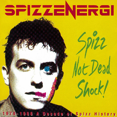1978-1988 A Decade Of Spizz History/Spizzenergi