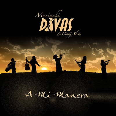 A Mi Manera/Mariachi Divas de Cindy Shea