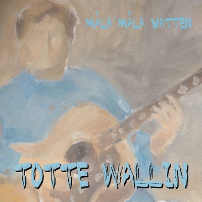 アルバム/Mala mala vatten/Totte Wallin