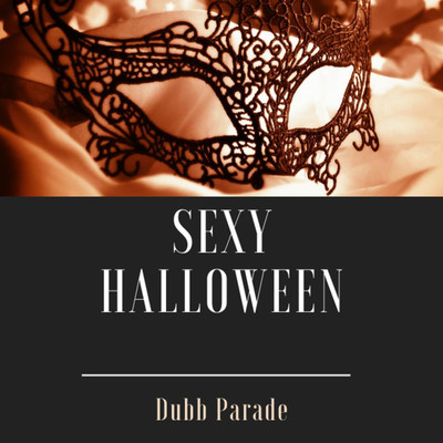 Sexy halloween/Dubb Parade