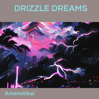 シングル/Drizzle Dreams/AmenoTikai