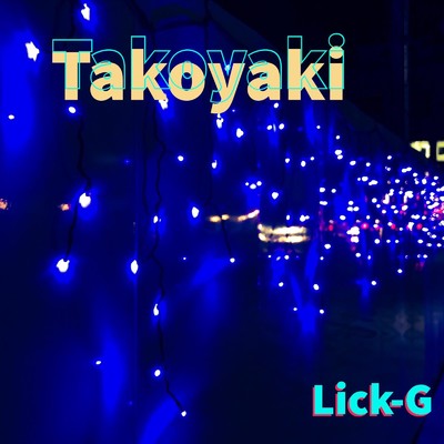 Takoyaki/Lick-G