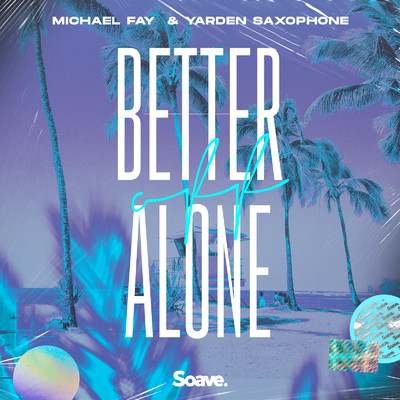 シングル/Better Off Alone/Michael FAY & Yarden Saxophone