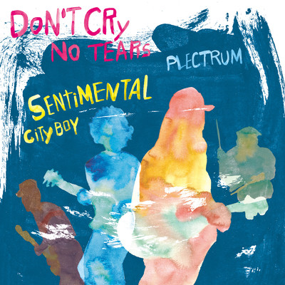 Don't Cry No Tears ／ Sentimental City Boy/PLECTRUM