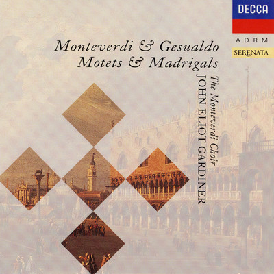 Monteverdi & Gesualdo: Motets & Madrigals/ジョン・エリオット・ガーディナー／モンテヴェルディ合唱団