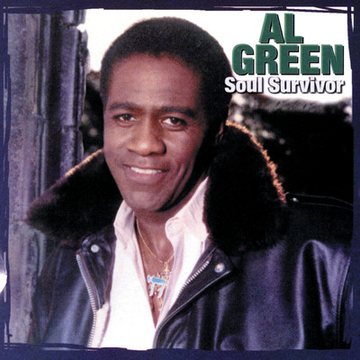 Soul Survivor/Al Green