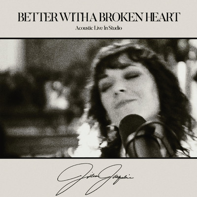 Better With A Broken Heart (Acoustic Live In Studio)/Jillian Jacqueline