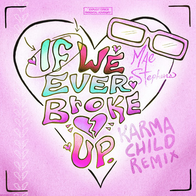 If We Ever Broke Up (Explicit) (Karma Child Remix)/メイ・スティーブンス