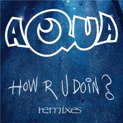 シングル/How R U Doin？ (Freisig & Dif Remix)/AQUA