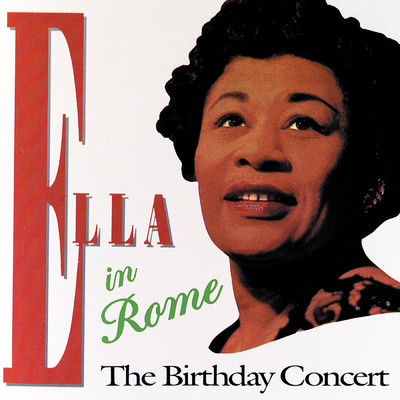 Ella In Rome - The Birthday Concert/エラ・フィッツジェラルド