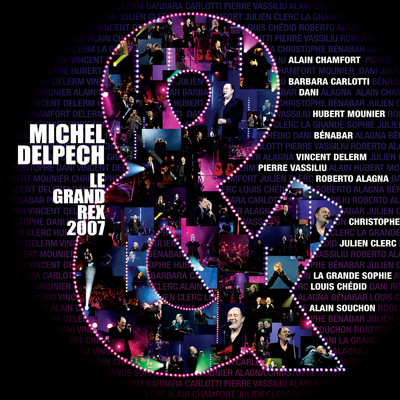アルバム/Le Grand Rex 2007/ミッシェル・デルペッシュ