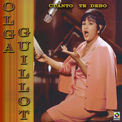 Cuanto Te Debo/Olga Guillot