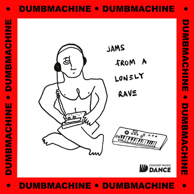 Jams From A Lonely Rave/Dumbmachine