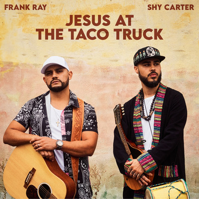 Jesus At The Taco Truck/Shy Carter