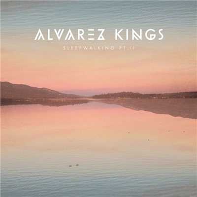 Sleepwalking, Pt. II/Alvarez Kings