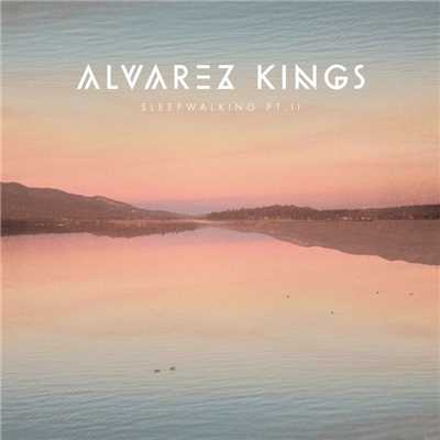 シングル/Sleepwalking, Pt. II/Alvarez Kings