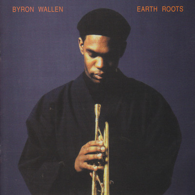 Earth Roots/Byron Wallen