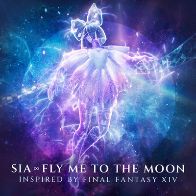 シングル/Fly Me To The Moon (Inspired By FINAL FANTASY XIV)/Sia