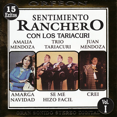 Sentimiento Ranchero, Vol. 1/Amalia Mendoza ／ Juan Mendoza ／ Trio Tariacuri