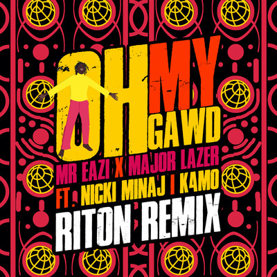 Oh My Gawd (feat. Nicki Minaj & K4mo) [Riton Remix]/Mr Eazi／Major Lazer