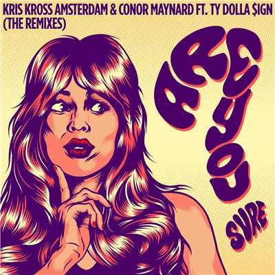 Are You Sure？ (feat. Ty Dolla $ign) [Eden Prince Remix]/Kris Kross Amsterdam & Conor Maynard