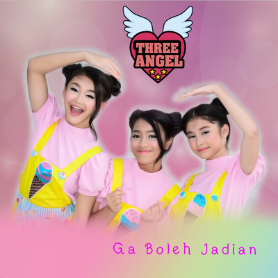 Ga Boleh Jadian/Three Angel