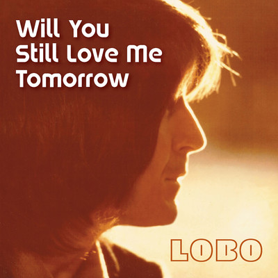 アルバム/Will You Still Love Me Tomorrow/Lobo