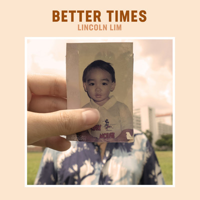 Better Times/Lincoln Lim