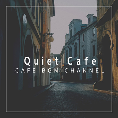 アルバム/Quiet Cafe/Cafe BGM channel