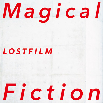 Magical Fiction/ロストフィルム