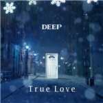 シングル/True Love/DEEP