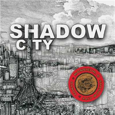 SHADOW CITY/Monsieur D.