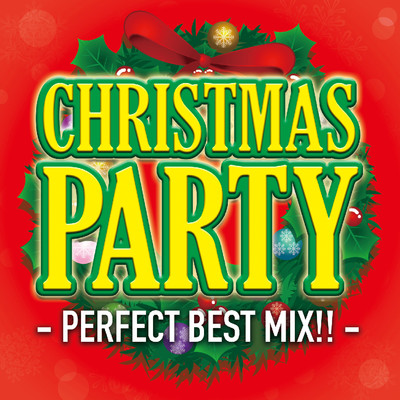 アルバム/CHRISTMAS PARTY-PERFECT BEST MIX！！-/DJ CHRISTMAS