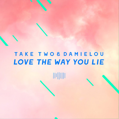 Love the Way You Lie (The ShareSpace Australia 2017) (Explicit)/Take Two／Damielou