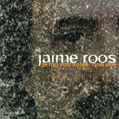 Si Me Voy Antes Que Vos (Remastered)/Jaime Roos