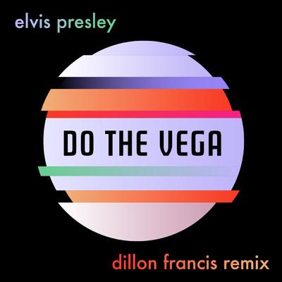 Do the Vega (Dillon Francis Remix)/Elvis Presley