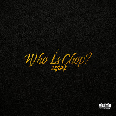Who Is Chop？ (Deluxe) (Explicit)/FNF Chop